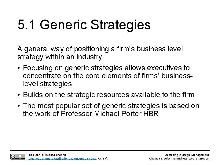 5. 1 Generic Strategies A general way of positioning a firm’s business level strategy