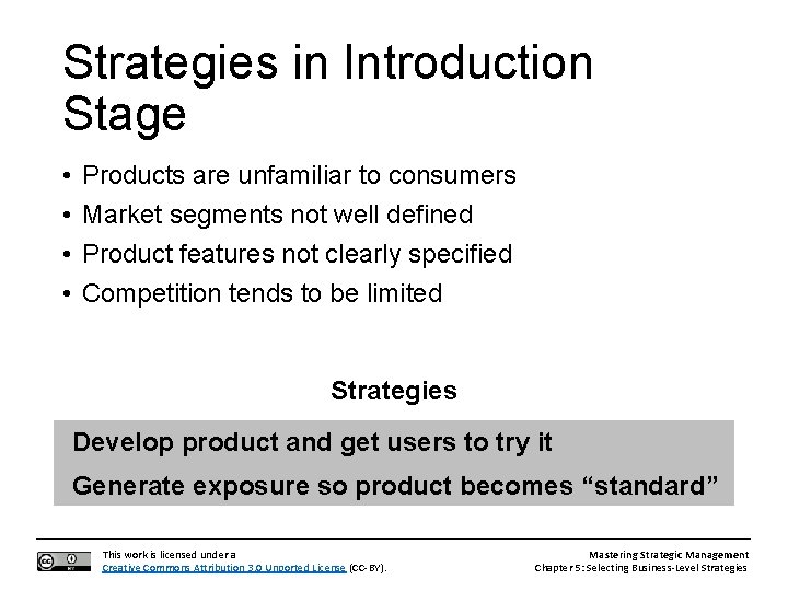 Strategies in Introduction Stage • • Products are unfamiliar to consumers Market segments not