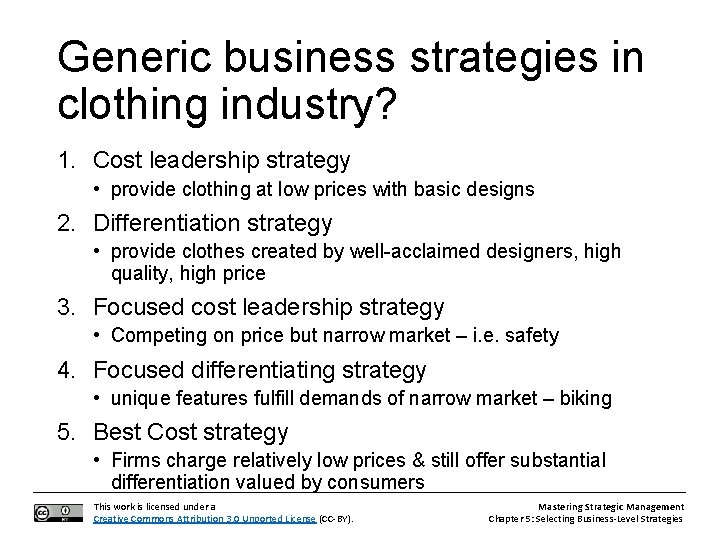 Generic business strategies in clothing industry? 1. Cost leadership strategy • provide clothing at