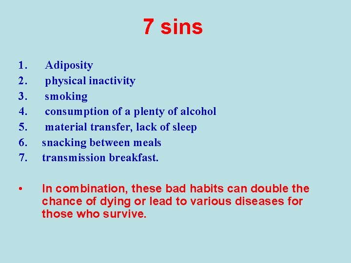7 sins 1. 2. 3. 4. 5. 6. 7. Adiposity physical inactivity smoking consumption