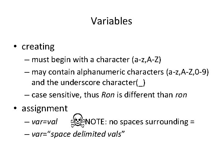 Variables • creating – must begin with a character (a-z, A-Z) – may contain Variables • creating – must begin with a character (a-z, A-Z) – may contain