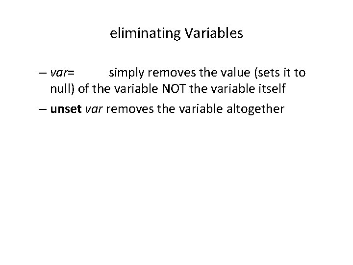 eliminating Variables – var= simply removes the value (sets it to null) of the eliminating Variables – var= simply removes the value (sets it to null) of the