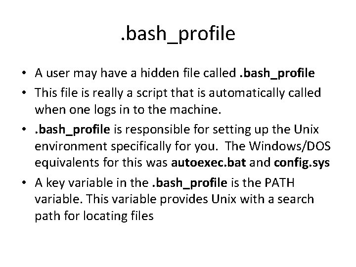 . bash_profile • A user may have a hidden file called. bash_profile • This . bash_profile • A user may have a hidden file called. bash_profile • This