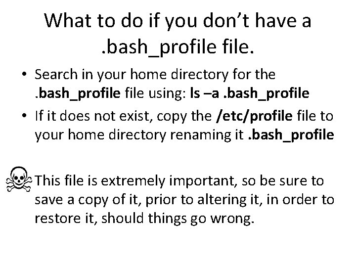 What to do if you don’t have a. bash_profile. • Search in your home What to do if you don’t have a. bash_profile. • Search in your home