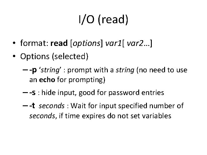 I/O (read) • format: read [options] var 1[ var 2…] • Options (selected) –