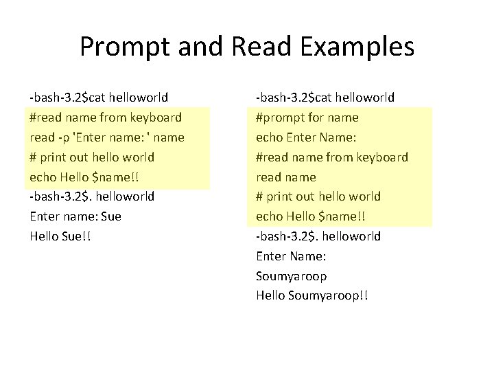 Prompt and Read Examples -bash-3. 2$cat helloworld #read name from keyboard read -p 'Enter Prompt and Read Examples -bash-3. 2$cat helloworld #read name from keyboard read -p 'Enter