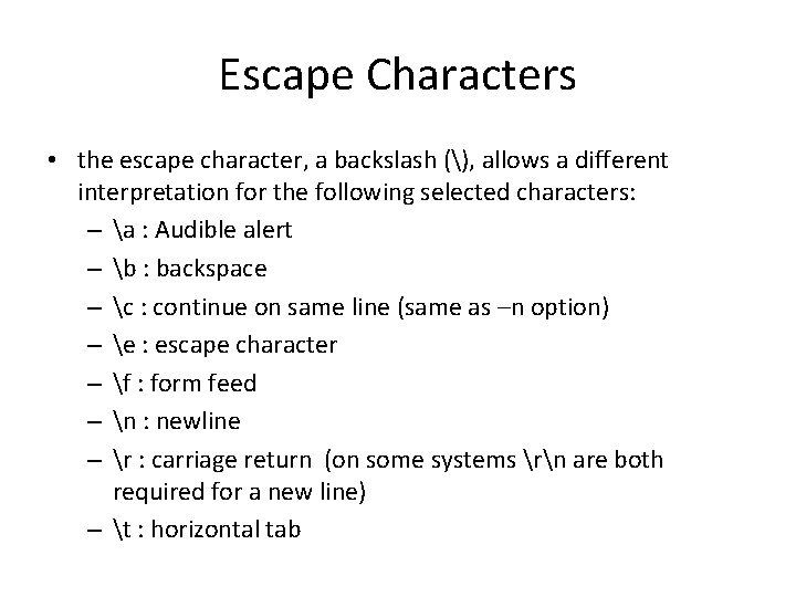 Escape Characters • the escape character, a backslash (), allows a different interpretation for Escape Characters • the escape character, a backslash (), allows a different interpretation for