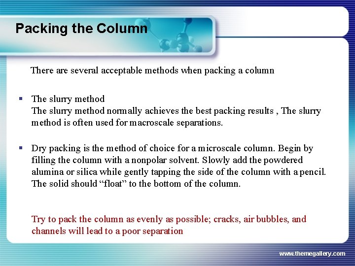 Packing the Column There are several acceptable methods when packing a column § The