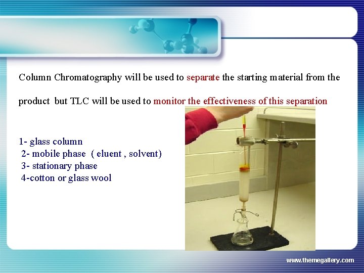 Column Chromatography will be used to separate the starting material from the product but