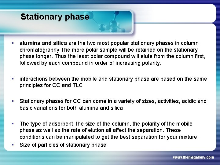 Stationary phase § alumina and silica are the two most popular stationary phases in