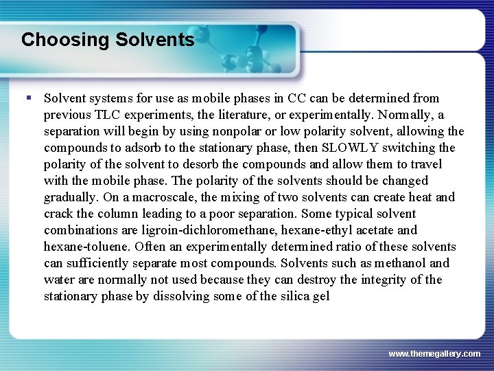 Choosing Solvents § Solvent systems for use as mobile phases in CC can be