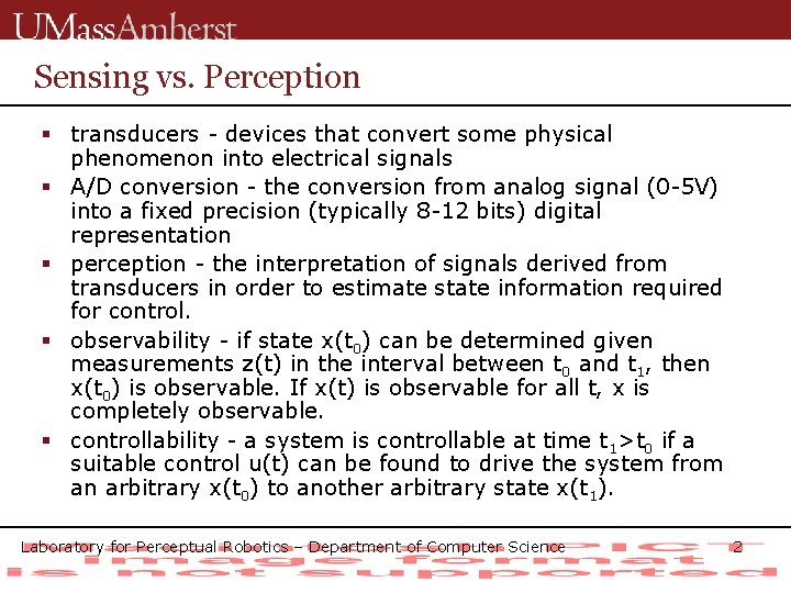Sensing vs. Perception § transducers - devices that convert some physical phenomenon into electrical