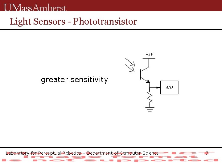 Light Sensors - Phototransistor greater sensitivity Laboratory for Perceptual Robotics – Department of Computer