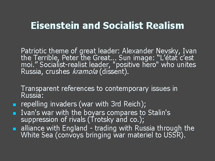 Eisenstein and Socialist Realism Patriotic theme of great leader: Alexander Nevsky, Ivan the Terrible,