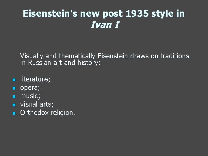 Eisenstein's new post 1935 style in Ivan I Visually and thematically Eisenstein draws on