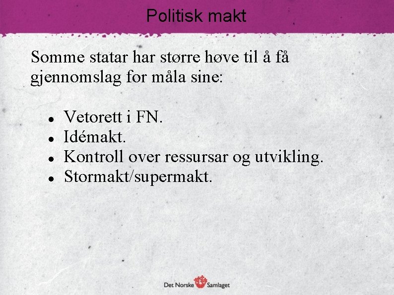 Politisk makt Somme statar har større høve til å få gjennomslag for måla sine: