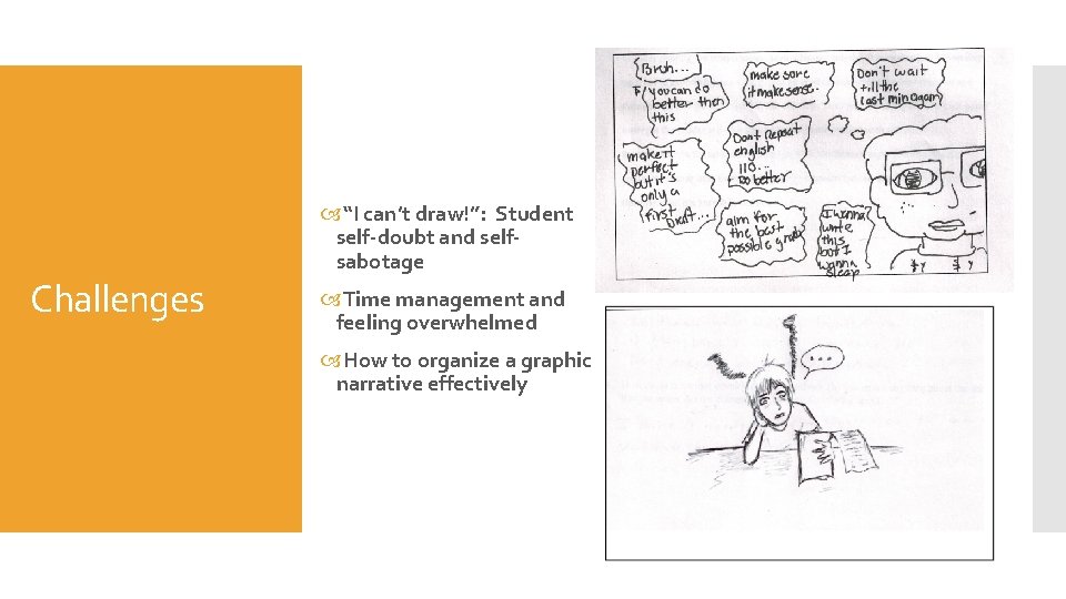 Challenges “I can’t draw!”: Student self-doubt and selfsabotage Time management and feeling overwhelmed How
