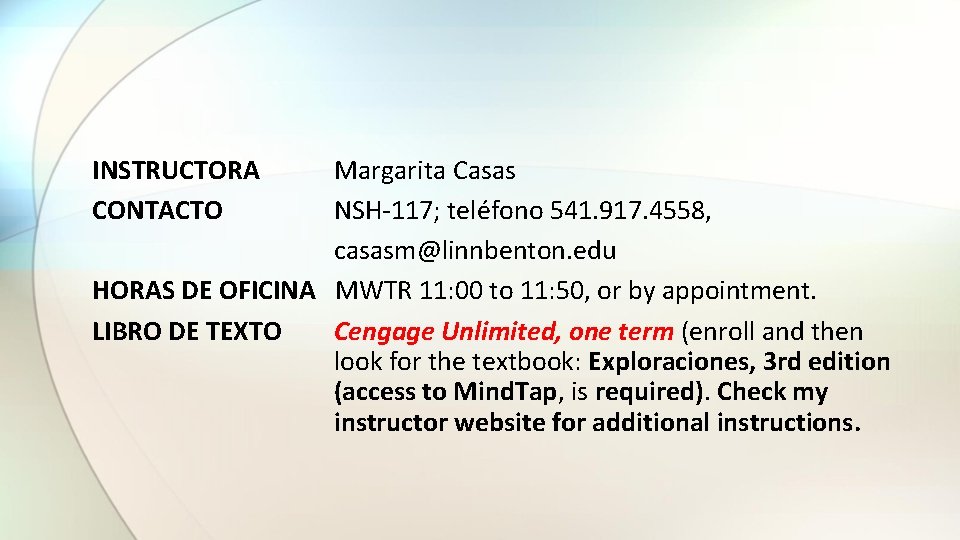 INSTRUCTORA CONTACTO Margarita Casas NSH-117; teléfono 541. 917. 4558, casasm@linnbenton. edu HORAS DE OFICINA