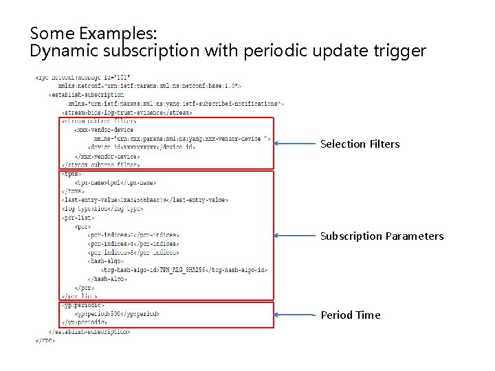 Some Examples: Dynamic subscription with periodic update trigger Selection Filters Subscription Parameters Period Time Some Examples: Dynamic subscription with periodic update trigger Selection Filters Subscription Parameters Period Time