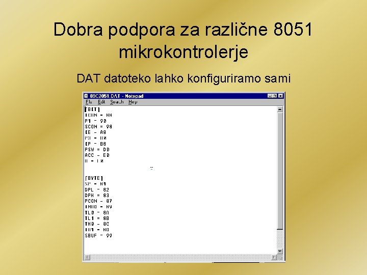 Dobra podpora za različne 8051 mikrokontrolerje DAT datoteko lahko konfiguriramo sami 