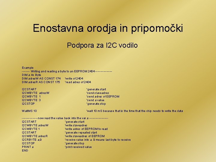 Enostavna orodja in pripomočki Podpora za I 2 C vodilo Example ---- Writing and