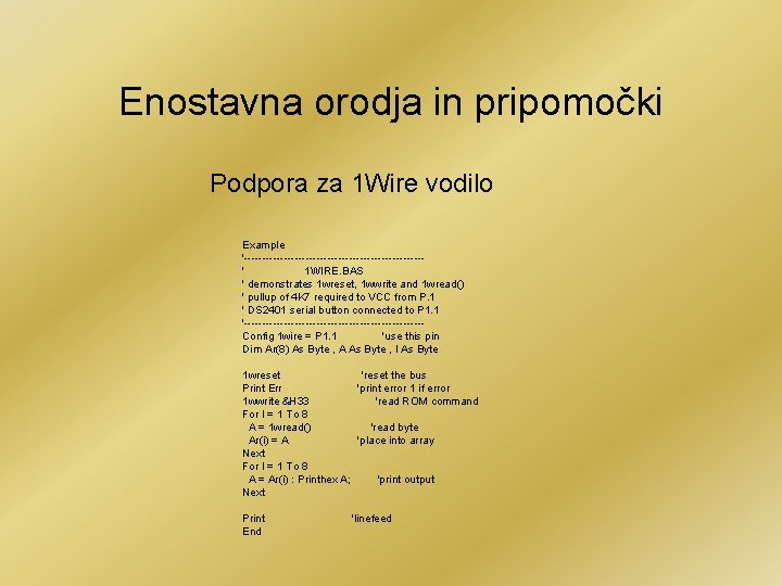 Enostavna orodja in pripomočki Podpora za 1 Wire vodilo Example '-------------------------' 1 WIRE. BAS