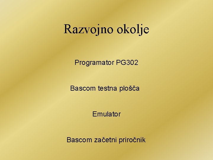 Razvojno okolje Programator PG 302 Bascom testna plošča Emulator Bascom začetni priročnik 
