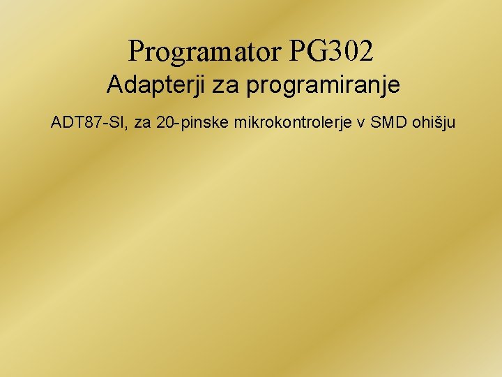Programator PG 302 Adapterji za programiranje ADT 87 -SI, za 20 -pinske mikrokontrolerje v