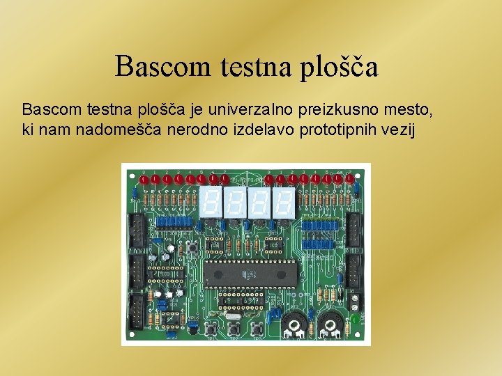 Bascom testna plošča je univerzalno preizkusno mesto, ki nam nadomešča nerodno izdelavo prototipnih vezij