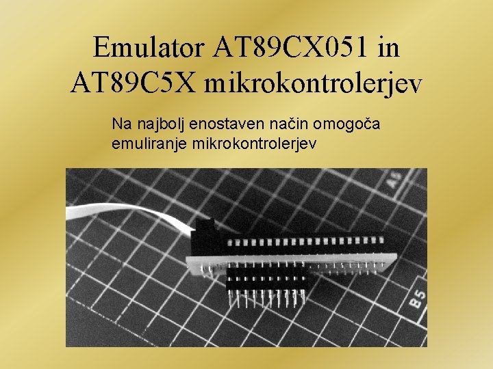 Emulator AT 89 CX 051 in AT 89 C 5 X mikrokontrolerjev Na najbolj