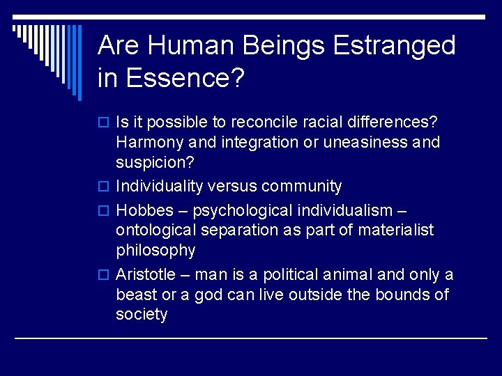 Are Human Beings Estranged in Essence? o Is it possible to reconcile racial differences?