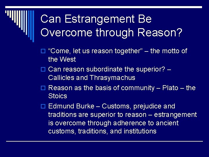 Can Estrangement Be Overcome through Reason? o “Come, let us reason together” – the