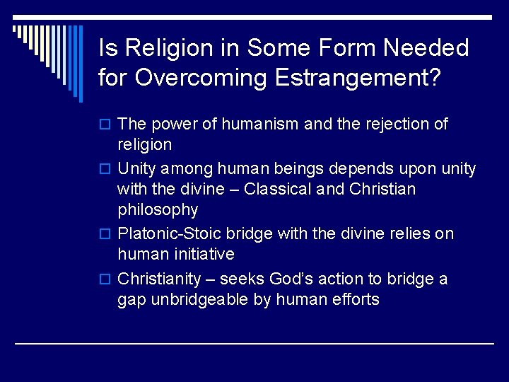 Is Religion in Some Form Needed for Overcoming Estrangement? o The power of humanism