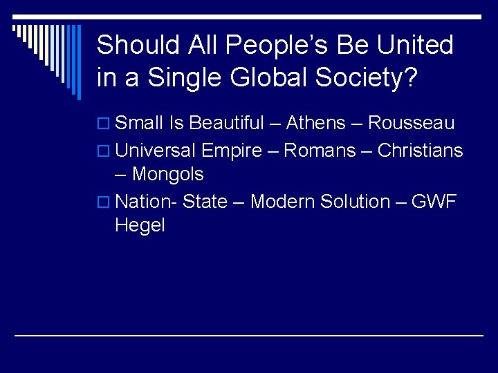 Should All People’s Be United in a Single Global Society? o Small Is Beautiful