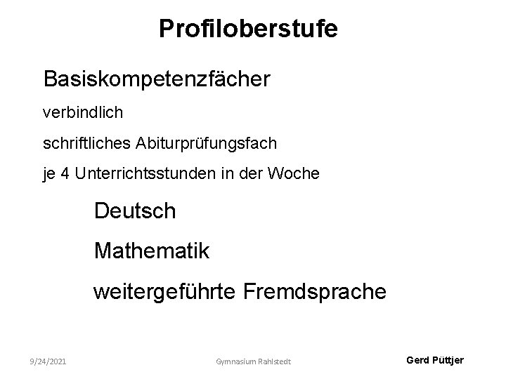 Profiloberstufe Basiskompetenzfächer verbindlich schriftliches Abiturprüfungsfach je 4 Unterrichtsstunden in der Woche Deutsch Mathematik weitergeführte