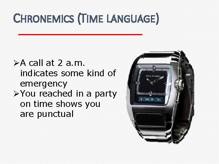 CHRONEMICS (TIME LANGUAGE) ØA call at 2 a. m. indicates some kind of emergency