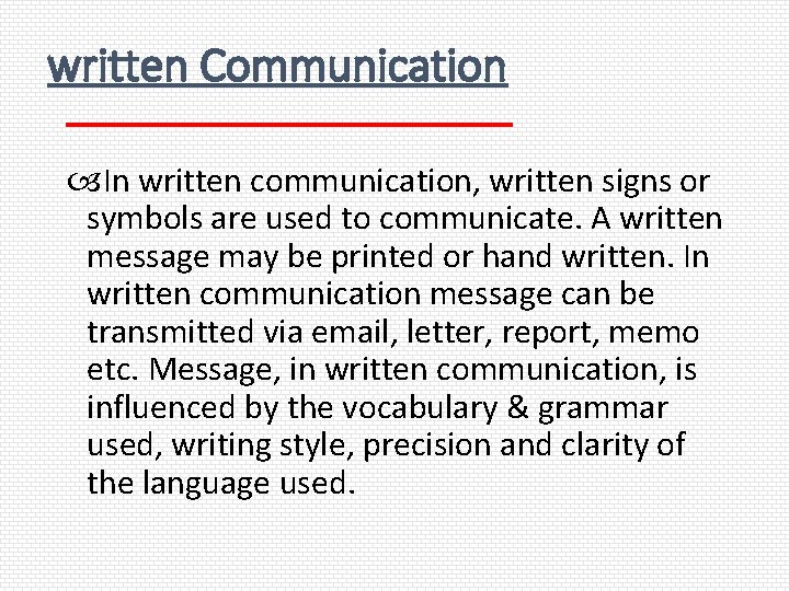 written Communication In written communication, written signs or symbols are used to communicate. A