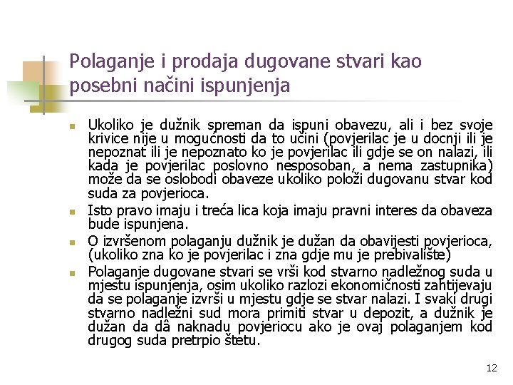Polaganje i prodaja dugovane stvari kao posebni načini ispunjenja n n Ukoliko je dužnik