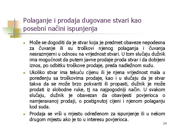 Polaganje i prodaja dugovane stvari kao posebni načini ispunjenja n n n Može se