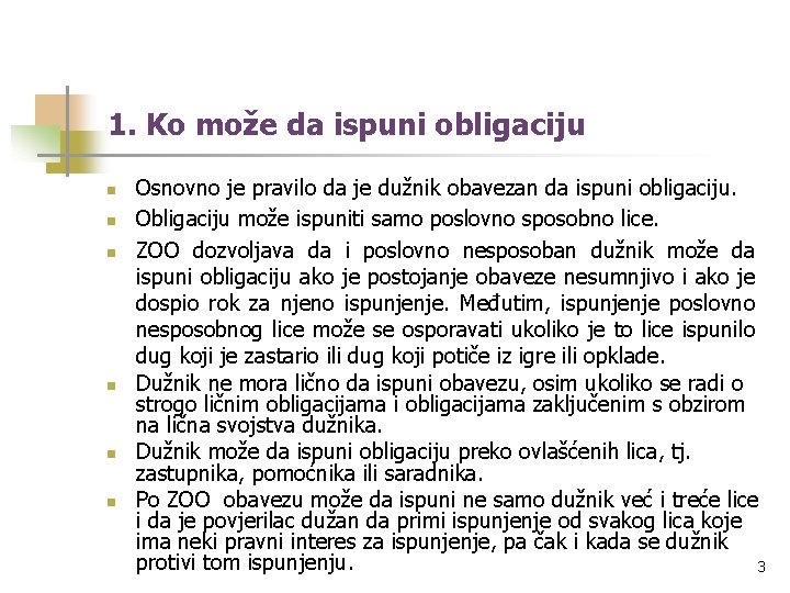 1. Ko može da ispuni obligaciju n n n Osnovno je pravilo da je