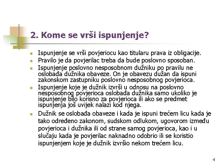 2. Kome se vrši ispunjenje? n n n Ispunjenje se vrši povjeriocu kao titularu