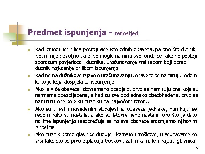 Predmet ispunjenja n n n redosljed Kad između istih lica postoji više istorodnih obaveza,