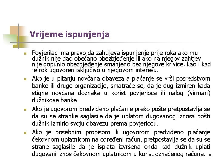 Vrijeme ispunjenja n n Povjerilac ima pravo da zahtijeva ispunjenje prije roka ako mu