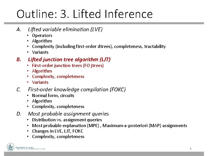 Outline: 3. Lifted Inference A. B. C. D. Lifted variable elimination (LVE) • •