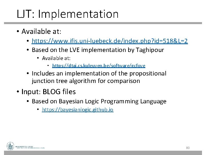 LJT: Implementation • Available at: • https: //www. ifis. uni-luebeck. de/index. php? id=518&L=2 •