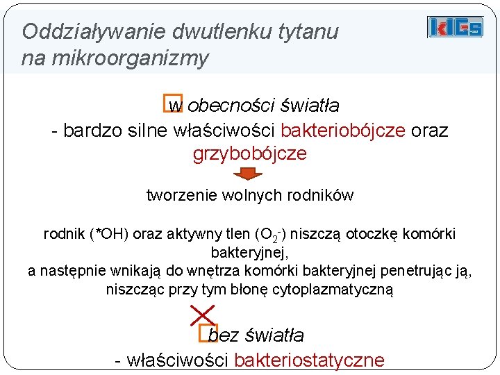 Oddziaływanie dwutlenku tytanu na mikroorganizmy � w obecności światła - bardzo silne właściwości bakteriobójcze