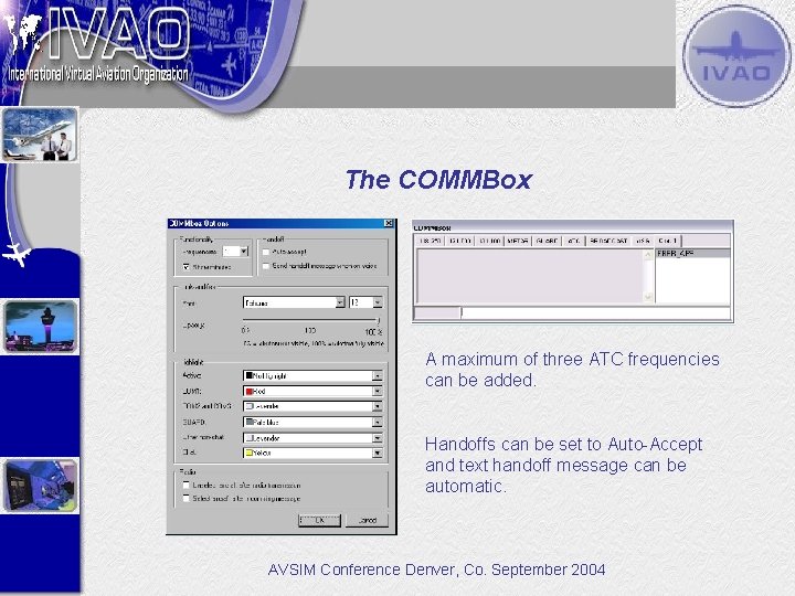 The COMMBox A maximum of three ATC frequencies can be added. Handoffs can be