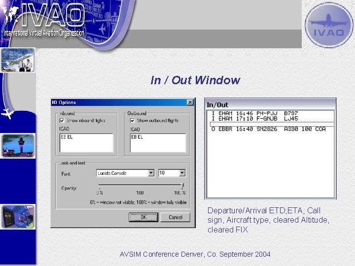In / Out Window Departure/Arrival ETD, ETA, Call sign, Aircraft type, cleared Altitude, cleared