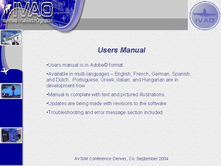 Users Manual • Users manual is in Adobe© format. • Available in multi-languages –