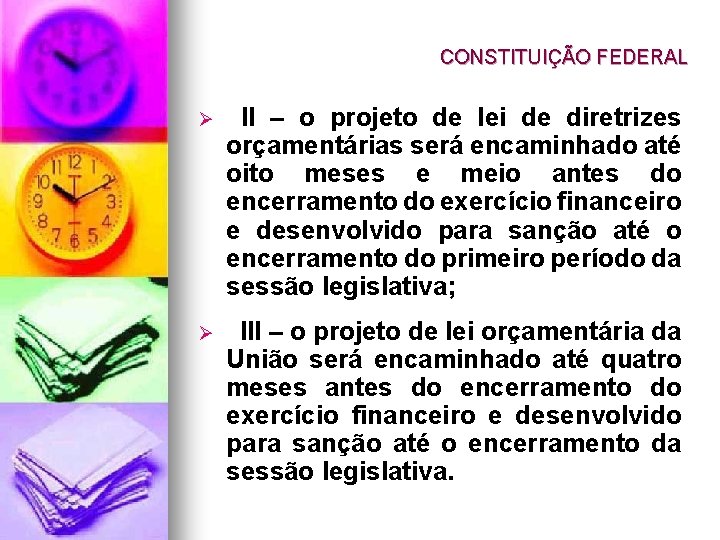 CONSTITUIÇÃO FEDERAL Ø II – o projeto de lei de diretrizes orçamentárias será encaminhado